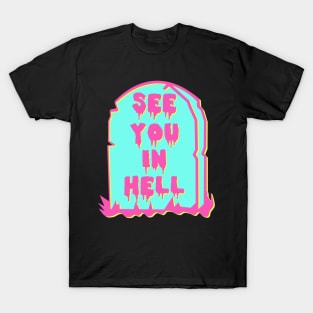 See You In Hell - Neon, Meme, Aesthetic T-Shirt